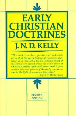 Early Christian Doctrine: Revised Edition by Kelly, J. N. D.