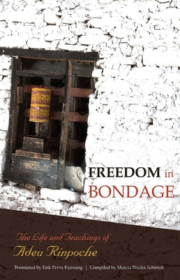 Freedom in Bondage by Rinpoche, Adeu