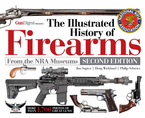 The Illustrated History of Firearms, 2nd Edition by Supica, Jim