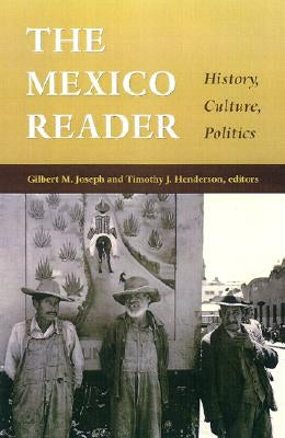 The Mexico Reader: History, Culture, Politics by Joseph, Gilbert M.