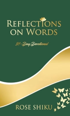 Reflections on Words Devotional: A-21 Day Devotional by Shiku, Rose