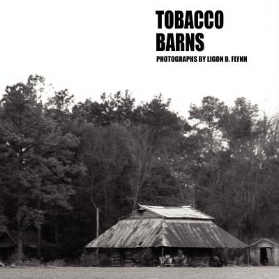 Tobacco Barns by Flynn, Ligon