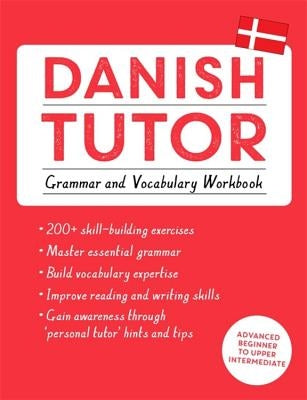 Danish Tutor: Grammar and Vocabulary Workbook (Learn Danish with Teach Yourself) by Grydeh&#248;j, Anne