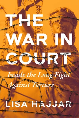 The War in Court: Inside the Long Fight Against Torture by Hajjar, Lisa