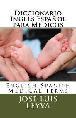 Diccionario Inglés Español para Médicos: English-Spanish MEDICAL Terms by Leyva, Jose Luis