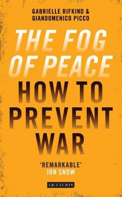 The Fog of Peace: How to Prevent War by Picco, Giandomenico