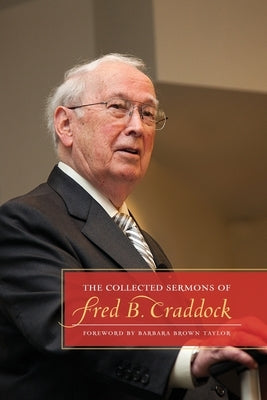 The Collected Sermons of Fred B. Craddock by Craddock, Fred B.