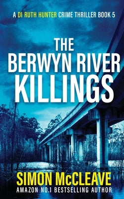The Berwyn River Killings by McCleave, Simon