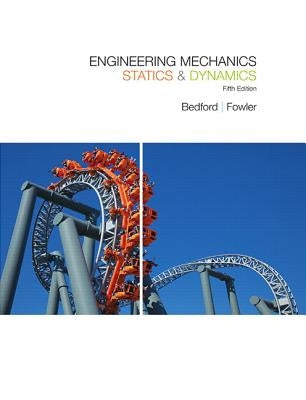 Engineering Mechanics: Statics & Dynamics by Bedford, Anthony M.