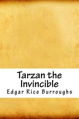 Tarzan the Invincible by Burroughs, Edgar Rice