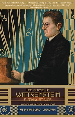 The House of Wittgenstein: A Family at War by Waugh, Alexander