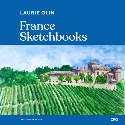 France Sketchbooks by Olin, Laurie