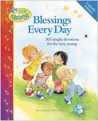 Blessings Every Day: 365 Simple Devotions for the Very Young by Barnhill, Carla