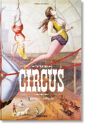 The Circus. 1870s-1950s by Granfield, Linda