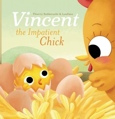 Vincent the Impatient Chick by Robberecht, Thierry