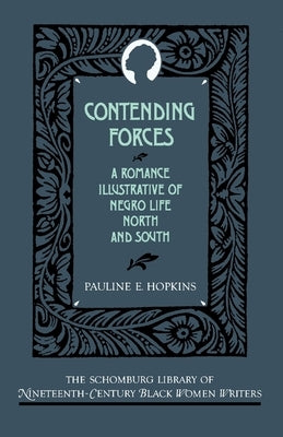 Contending Forces: A Romance Illustrative of Negro Life North and South by Hopkins, Pauline E.