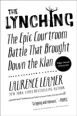 The Lynching: The Epic Courtroom Battle That Brought Down the Klan by Leamer, Laurence