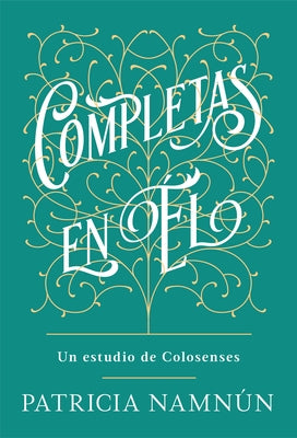 Completas En Él: Un Estudio de Colosenses by Namn&#250;n, Patricia