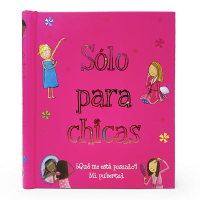 Sólo Para Chicas: ¿Qué Me Está Pasando? Mi Pubertad by Delmege, Sarah