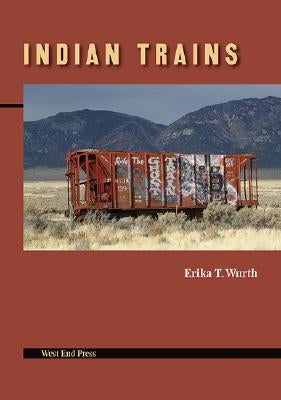 Indian Trains by Wurth, Erika T.