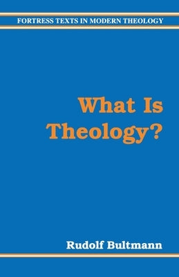 What Is Theology by Bultmann, Rudolf