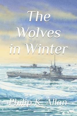 The Wolves in Winter by Allan, Philip K.