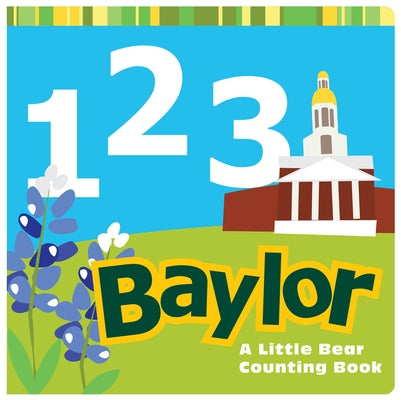 1, 2, 3 Baylor: A Little Bear Counting Book by Wiede, Matt