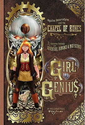 Girl Genius Volume 8: Agatha Heterodyne and the Chapel of Bones by Foglio, Kaja