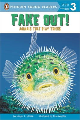 Fake Out!: Animals That Play Tricks by Clarke, Ginjer L.