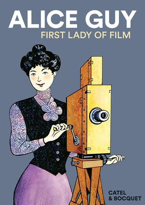 Alice Guy: First Lady of Film by Bocquet, Jos&#233;-Louis