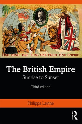 The British Empire: Sunrise to Sunset by Levine, Philippa