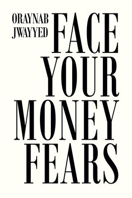 Face Your Money Fears by Jwayyed, Oraynab