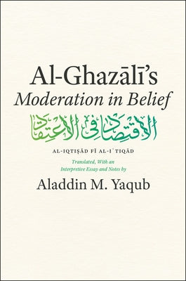 Al-Ghazali's Moderation in Belief by Al-Ghazali
