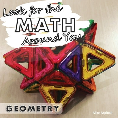 Look for the Math Around You: Geometry by Aspinall, Alice