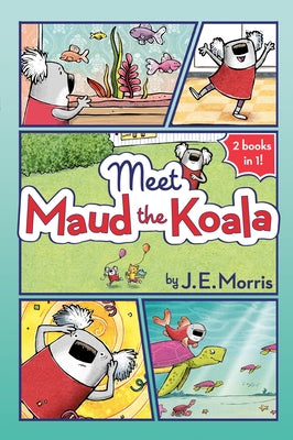 Meet Maud the Koala by Morris, J. E.