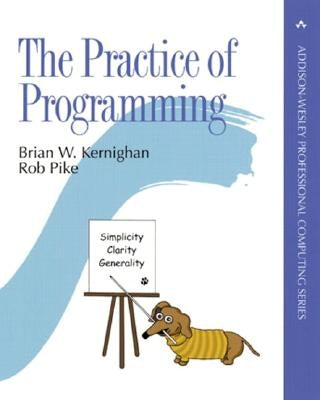 The Practice of Programming by Kernighan, Brian W.