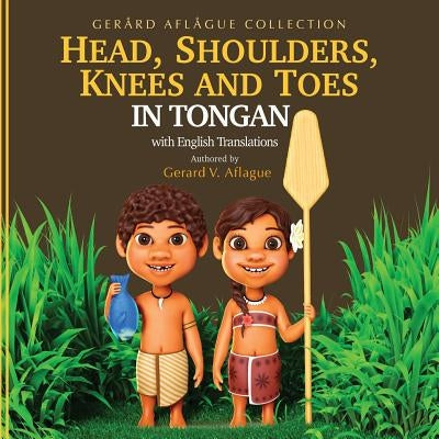 Head, Shoulders, Knees, and Toes in Tongan with English Translations: Teaching by Aflague, Mary