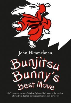 Bunjitsu Bunny's Best Move by Himmelman, John