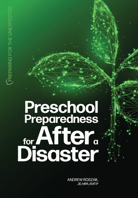 Preschool Preparedness for After a Disaster by Roszak, Andrew