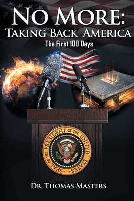 No More: Taking Back America - The First 100 Days by Masters, Thomas