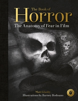 The Book of Horror: The Anatomy of Fear in Film by Glasby, Matt