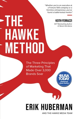 The Hawke Method: The Three Principles of Marketing That Made Over 3,000 Brands Soar by Huberman, Erik