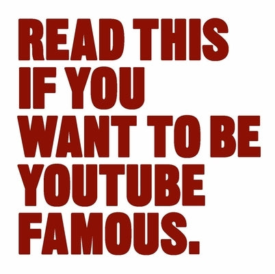 Read This If You Want to Be Youtube Famous by Eagle, Will