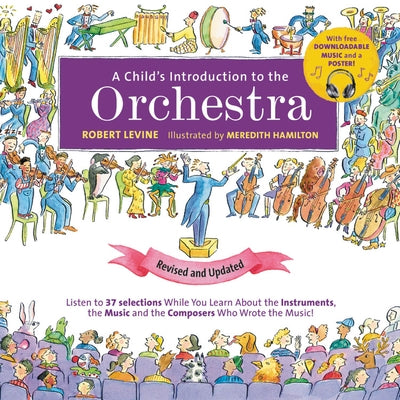 A Child's Introduction to the Orchestra: Listen to 37 Selections While You Learn about the Instruments, the Music, and the Composers Who Wrote the Mus by Hamilton, Meredith