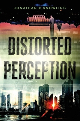 Distorted Perception by Snowling, Jonathan R.