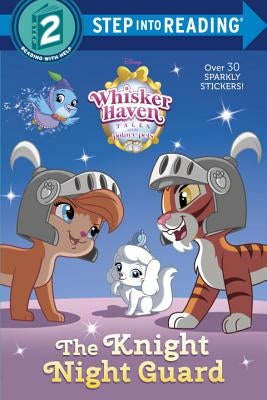 The Knight Night Guard (Disney Palace Pets: Whisker Haven Tales) by Sky Koster, Amy