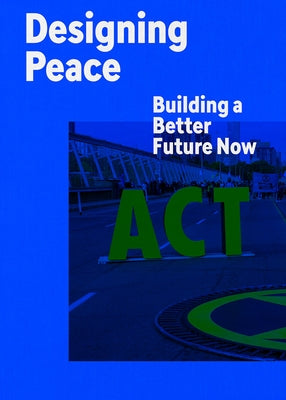 Designing Peace: Building a Better Future Now by Smith, Cynthia