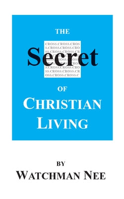 The Secret of Christian Living by Nee, Watchman