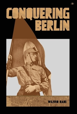 Conquering Berlin by Bade, Wilfrid