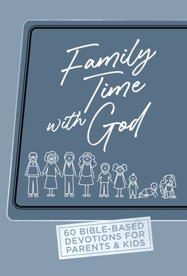 Family Time with God: 60 Bible-Based Devotions for Parents & Kids by Shibley, David